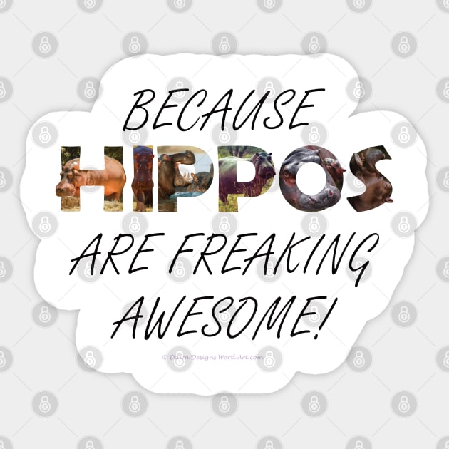 Because hippos are freaking awesome - oil painting word art Sticker by DawnDesignsWordArt